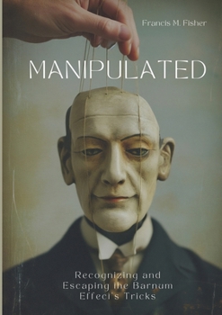 Paperback Manipulated: Recognizing and Escaping the Barnum Effect's Tricks Book