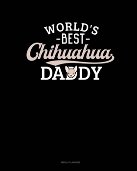 World's Best Chihuahua Daddy: Menu Planner