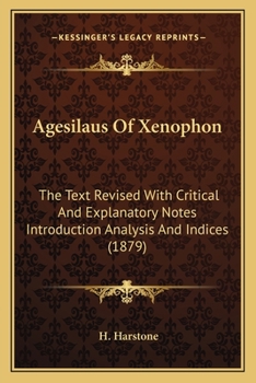 Paperback Agesilaus Of Xenophon: The Text Revised With Critical And Explanatory Notes Introduction Analysis And Indices (1879) Book