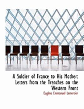 Paperback A Soldier of France to His Mother: Letters from the Trenches on the Western Front (Large Print Edition) [Large Print] Book