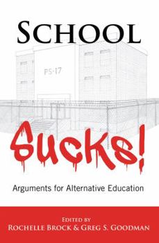 Paperback School Sucks!: Arguments for Alternative Education Book