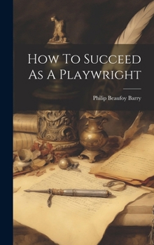 Hardcover How To Succeed As A Playwright Book