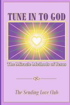 Paperback Tune In To God: The Miracle Methods of Jesus Book