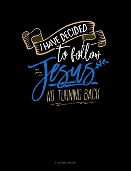 Paperback I Have Decided To Follow Jesus.. No Turning Back: 5 Column Ledger Book