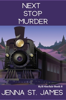 Next Stop, Murder - Book #8 of the Ryli Sinclair Mystery