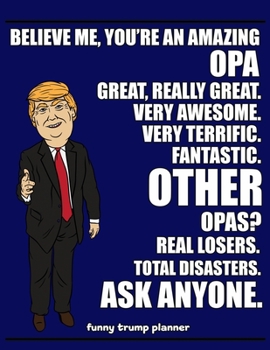 Paperback Funny Trump Planner: Funny Opa Planner for Trump Supporters (Conservative Trump Gift) Book