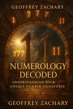 Numerology Decoded: Understanding Your Unique Number Signatures