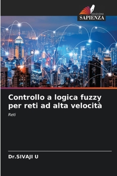 Controllo a logica fuzzy per reti ad alta velocità (Italian Edition)