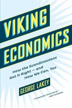 Hardcover Viking Economics: How the Scandinavians Got It Right-And How We Can, Too Book