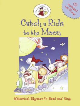 Board book Catch a Ride to the Moon: Whimsical Rhymes to Read and Sing [With CD] Book