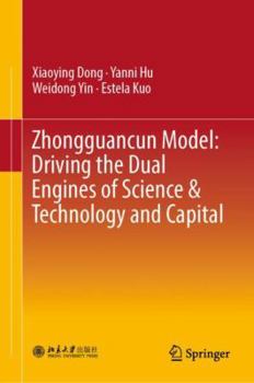 Hardcover Zhongguancun Model: Driving the Dual Engines of Science & Technology and Capital Book