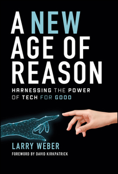 Hardcover A New Age of Reason: Harnessing the Power of Tech for Good Book