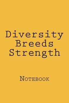 Paperback Diversity Breeds Strength: Notebook Book
