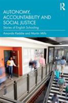 Paperback Autonomy, Accountability and Social Justice: Stories of English Schooling Book