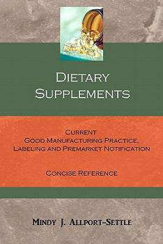 Paperback Dietary Supplements: Current Good Manufacturing Practice, Labeling and Premarket Notification Concise Reference Book