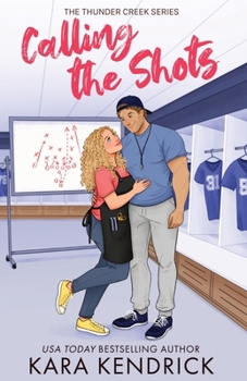 Calling the Shots: A Small Town, Age Gap, Sports Romance (Thunder Creek Series)