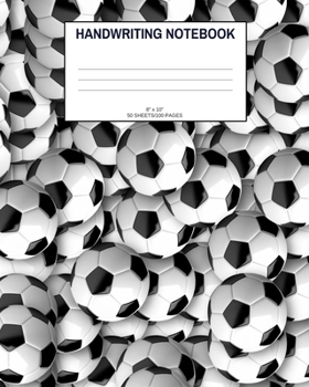 Paperback Handwriting Notebook: Soccer; 50 sheets/100 pages; 8" x 10" Book