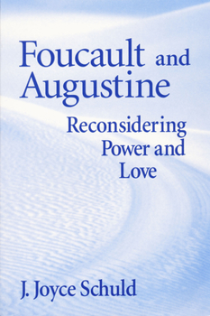 Paperback Foucault and Augustine: Reconsidering Power and Love Book