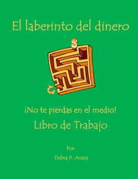 Paperback El laberinto del dinero ¡No te pierdas en el medio! Libro de Trabajo [Spanish] Book