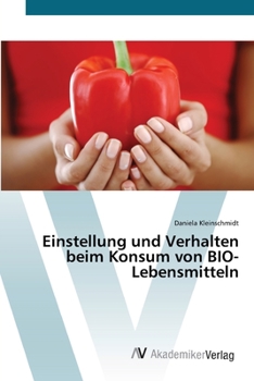 Paperback Einstellung und Verhalten beim Konsum von BIO-Lebensmitteln [German] Book
