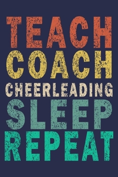 Teach Coach Cheerleading Sleep Repeat: Funny Vintage Cheer Coaches, Cheerleading Instructors Journal Gift