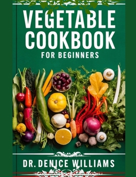 Paperback Vegetable Cookbook for Beginners: Intercontinental Easy and Quick Healthy Vegetarian Cookbook. Book