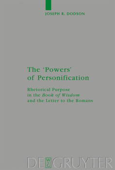 Hardcover The 'Powers' of Personification: Rhetorical Purpose in the 'Book of Wisdom' and the Letter to the Romans Book