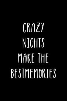 Crazy Nights Make The Best Memories: Notebook Journal Composition Blank Lined Diary Notepad 120 Pages Paperback Black Solid Concerts