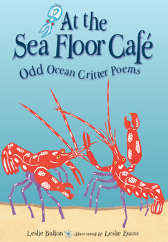 Hardcover At the Sea Floor Café: Odd Ocean Critter Poems Book