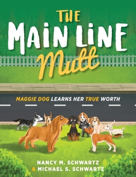 Paperback The Main Line Mutt: Maggie Dog Learns Her True Worth Book