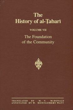 Hardcover The History of Al-Tabari Vol. 7: The Foundation of the Community: Muhammad at Al-Madina A.D. 622-626/Hijrah-4 A.H. Book