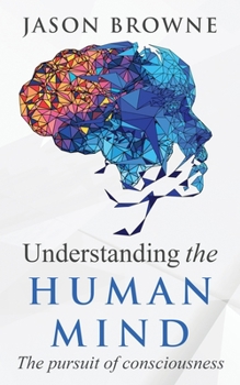 Paperback Understanding the Human Mind The Pursuit of Consciousness Book