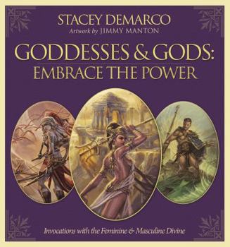 Hardcover Goddesses & Gods: Embrace the Power: Invocations with the Feminine & Masculine Divine Book