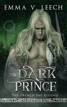 Paperback The Dark Prince: Les Fées: The French Fae Legend Book