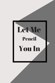 Let Me Pencil You In: Lined notebook 120 pages glossy cover different colors with different designs .lined journal