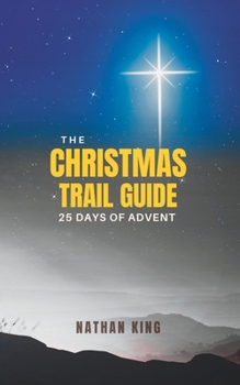 Paperback The Christmas Trail Guide: 25 Days of Advent Book