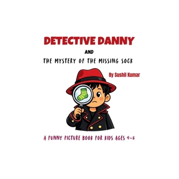 Paperback Detective Danny and the Mystery of the Missing Sock: A Funny Picture Book for Kids Ages 4-8 Book