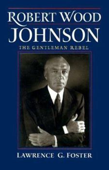 Hardcover Robert Wood Johnson: The Gentleman Rebel Book