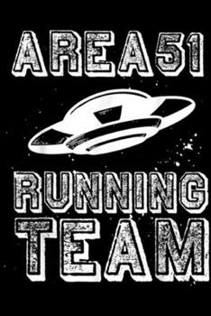 Paperback Area 51 Running Team: Area 51 Running Team Storm Storming Saying UFO Journal/Notebook Blank Lined Ruled 6x9 100 Pages Book