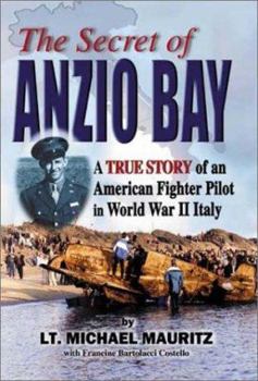 Paperback The Secret of Anzio Bay: A True Story of an American Fighter Pilot in World War II Italy Book