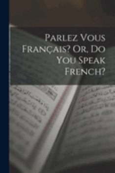 Paperback Parlez Vous Français? Or, Do You Speak French? [French] Book