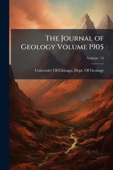 Paperback The Journal of Geology Volume 1905; Volume 13 Book