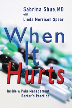 Paperback When It Hurts: Inside a Pain Management Doctor's Practice Book