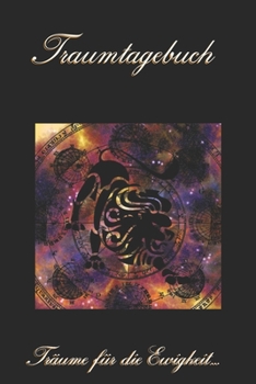 Traumtagebuch: Träume für die Ewigkeit - Sternzeichen Löwe - Tagebuch zum ausfüllen und eintragen von Träumen | Traumdeutung | Ausfüllbuch | DIN A5 | 120 Seiten (German Edition)