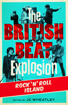 Paperback The British Beat Explosion: Rock 'n' Roll Island Book
