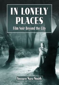 Paperback In Lonely Places: Film Noir Beyond the City Book