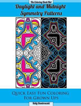 Paperback Daylight and Midnight Symmetry Patterns: Quick Easy Fun Coloring for Grown Ups Book