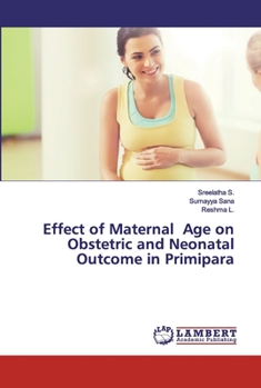 Paperback Effect of Maternal Age on Obstetric and Neonatal Outcome in Primipara Book