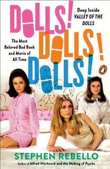Paperback Dolls! Dolls! Dolls!: Deep Inside Valley of the Dolls, the Most Beloved Bad Book and Movie of All Time Book