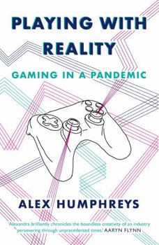 Paperback Playing with Reality: Gaming in a Pandemic Book